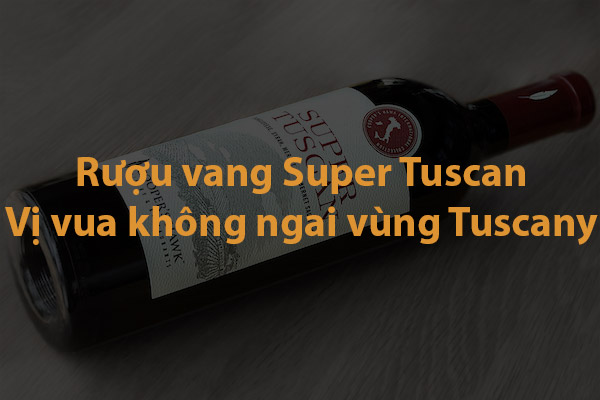 Rượu vang Super Tuscan