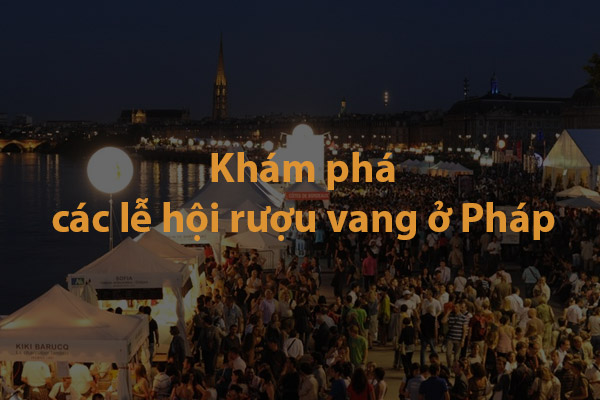 Khám phá các lễ hội rượu vang ở Pháp