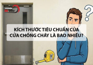 Kích thước cửa chống cháy tiêu chuẩn là bao nhiêu?