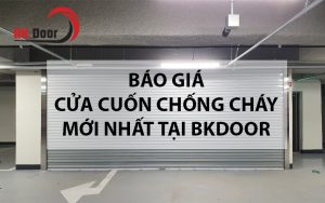 Báo giá cửa cuốn chống cháy BKDoor mới nhất