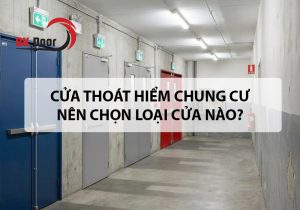 Nên chọn cửa nào dành cho cửa thoát hiểm chung cư?